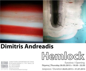 Ileana Tounta Contemporary Art Center, Athens || Exhibition:  Dimitris Andreadis ~ Hemlock || from 28.05.2015 until 31.07.2015